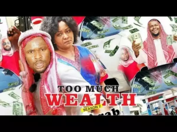 Video: Too Much Wealth [Season 2] - Latest Nigerian Nollywoood Movies 2018